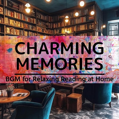 Bgm for Relaxing Reading at Home Charming Memories