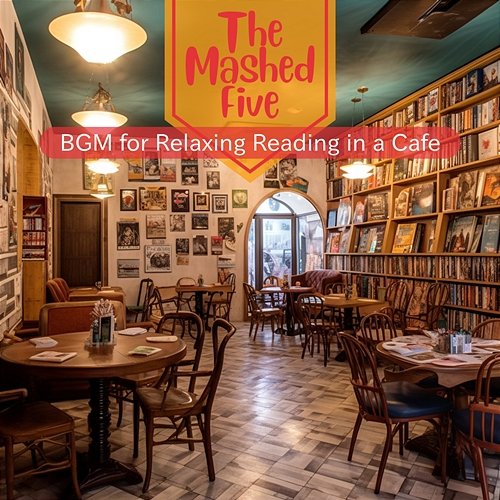 Bgm for Relaxing Reading in a Cafe The Mashed Five