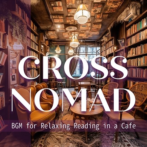 Bgm for Relaxing Reading in a Cafe Cross Nomad
