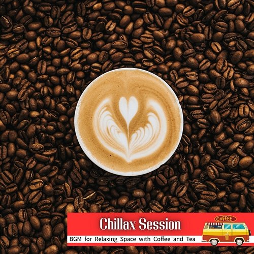 Bgm for Relaxing Space with Coffee and Tea Chillax Session