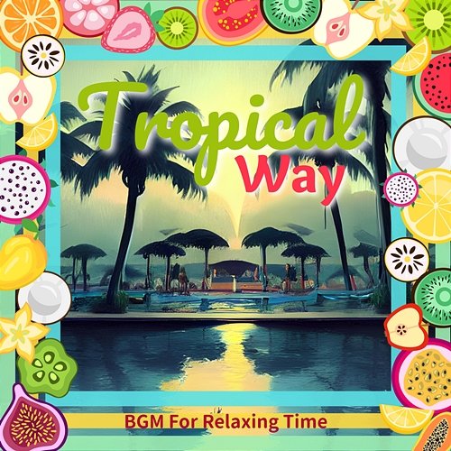 Bgm for Relaxing Time Tropical Way