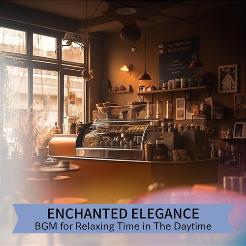 Bgm for Relaxing Time in the Daytime Enchanted Elegance