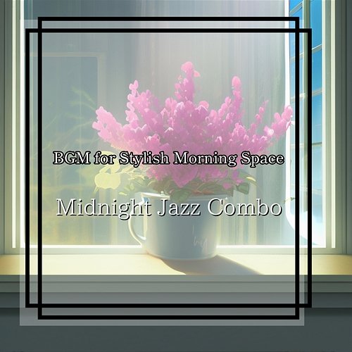 Bgm for Stylish Morning Space Midnight Jazz Combo