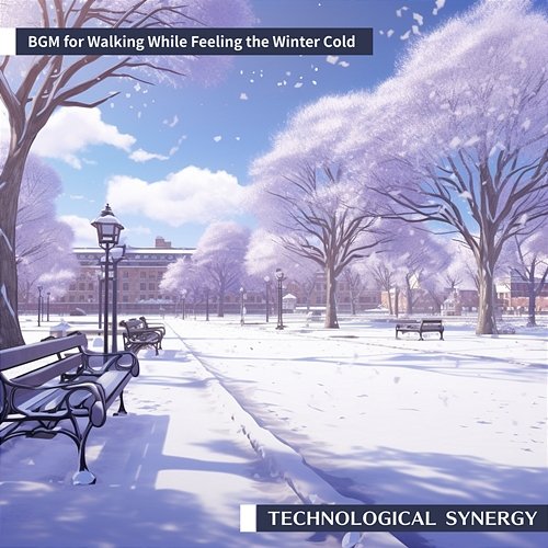 Bgm for Walking While Feeling the Winter Cold Technological Synergy