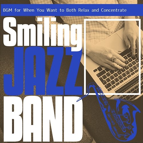 Bgm for When You Want to Both Relax and Concentrate Smiling Jazz Band