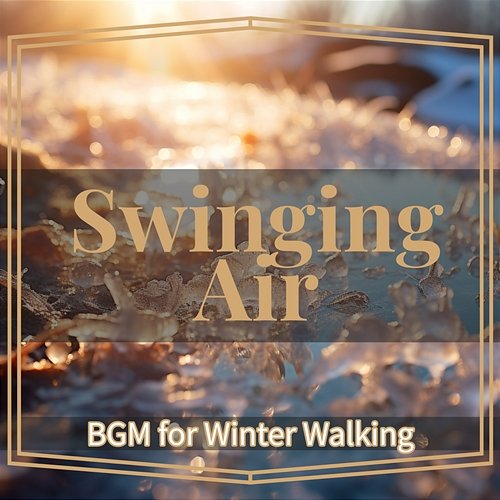 Bgm for Winter Walking Swinging Air