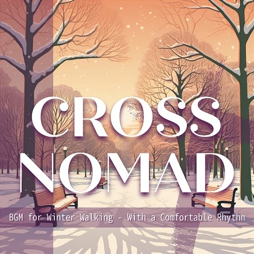 Bgm for Winter Walking-With a Comfortable Rhythm Cross Nomad