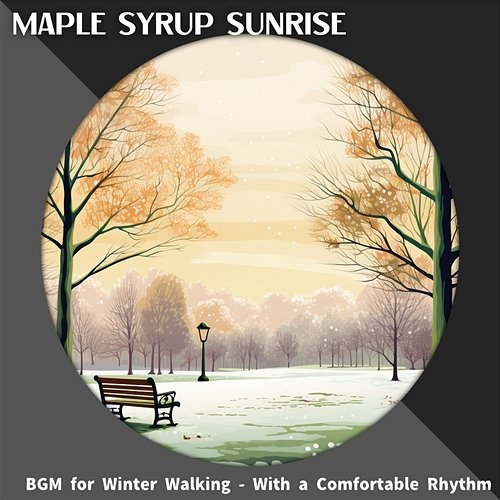 Bgm for Winter Walking-With a Comfortable Rhythm Maple Syrup Sunrise