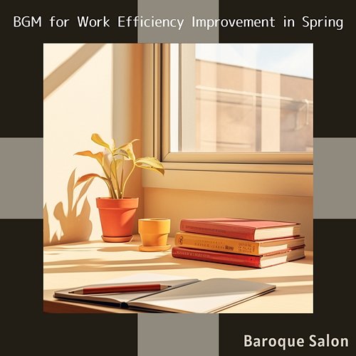 Bgm for Work Efficiency Improvement in Spring Baroque Salon