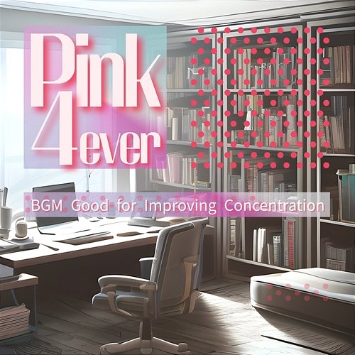 Bgm Good for Improving Concentration Pink 4ever