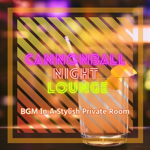 Bgm in a Stylish Private Room Cannonball Night Lounge