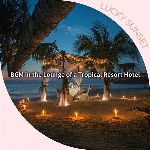 Bgm in the Lounge of a Tropical Resort Hotel Lucky Sunset