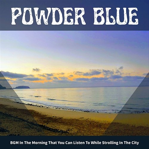Bgm in the Morning That You Can Listen to While Strolling in the City Powder Blue