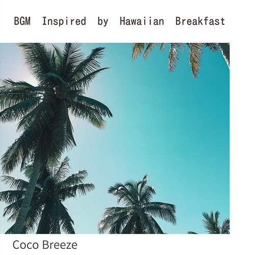 Bgm Inspired by Hawaiian Breakfast Coco Breeze