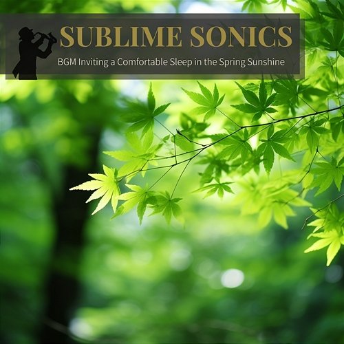 Bgm Inviting a Comfortable Sleep in the Spring Sunshine Sublime Sonics