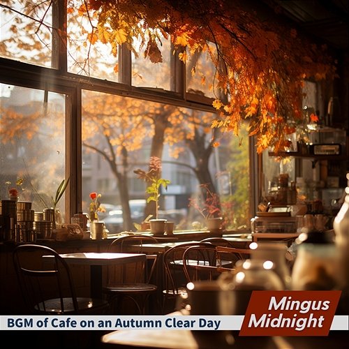 Bgm of Cafe on an Autumn Clear Day Mingus Midnight