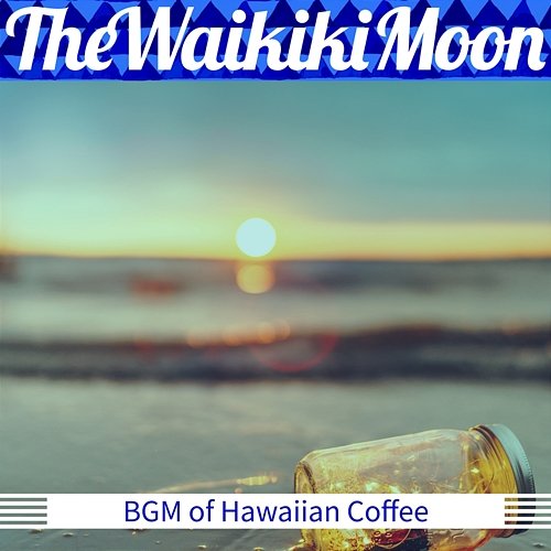 Bgm of Hawaiian Coffee The Waikiki Moon