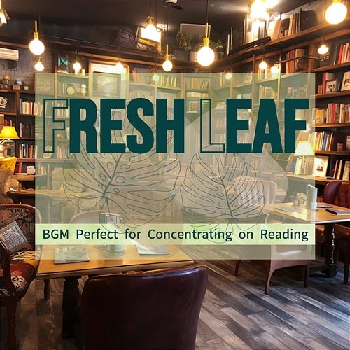 Bgm Perfect for Concentrating on Reading Fresh Leaf