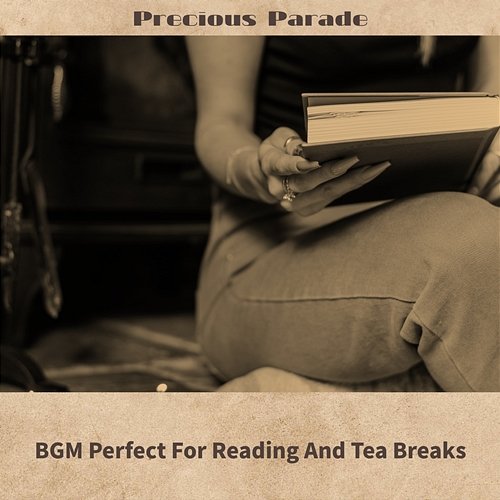 Bgm Perfect for Reading and Tea Breaks Precious Parade