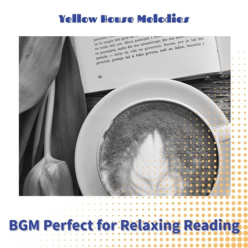 Bgm Perfect for Relaxing Reading Yellow House Melodies