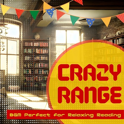 Bgm Perfect for Relaxing Reading Crazy Range