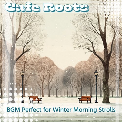 Bgm Perfect for Winter Morning Strolls Cafe Roots