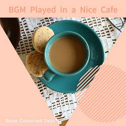 Bgm Played in a Nice Cafe Rose Colored Jazz