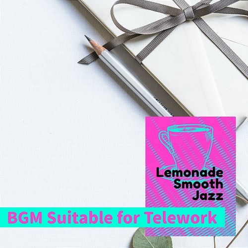 Bgm Suitable for Telework Lemonade Smooth Jazz