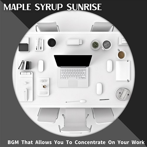 Bgm That Allows You to Concentrate on Your Work Maple Syrup Sunrise