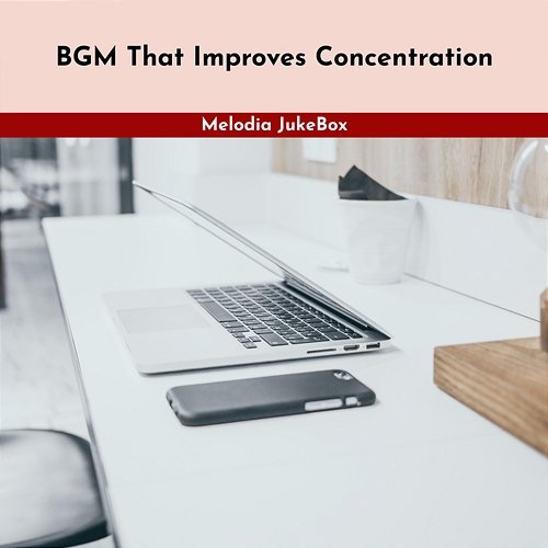 Bgm That Improves Concentration Melodia JukeBox