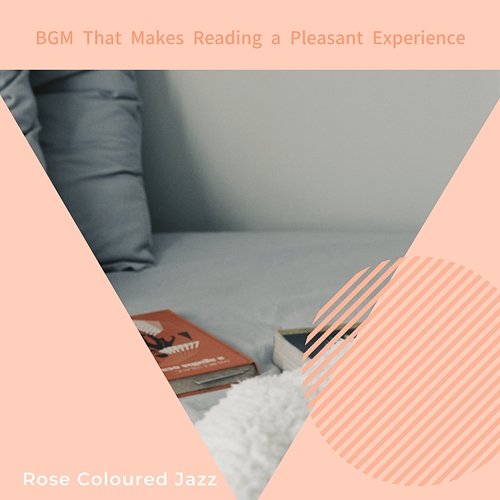 Bgm That Makes Reading a Pleasant Experience Rose Colored Jazz