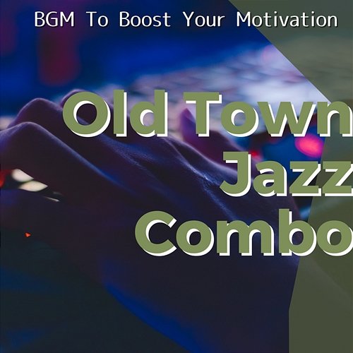 Bgm to Boost Your Motivation Old Town Jazz Combo