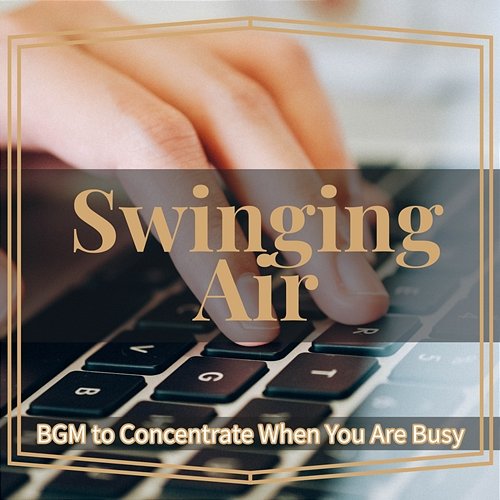 Bgm to Concentrate When You Are Busy Swinging Air