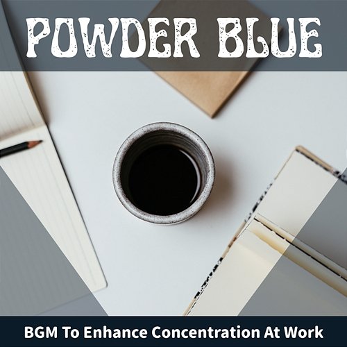Bgm to Enhance Concentration at Work Powder Blue