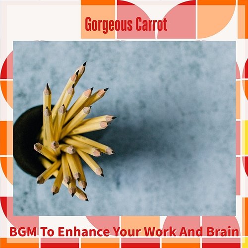 Bgm to Enhance Your Work and Brain Gorgeous Carrot