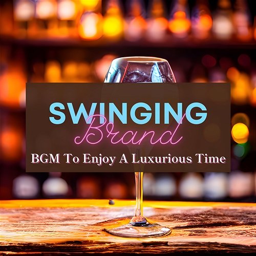 Bgm to Enjoy a Luxurious Time Swinging Brand