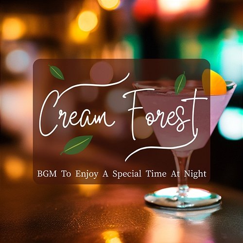 Bgm to Enjoy a Special Time at Night Cream Forest