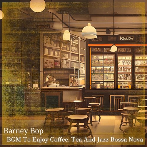 Bgm to Enjoy Coffee, Tea and Jazz Bossa Nova Barney Bop