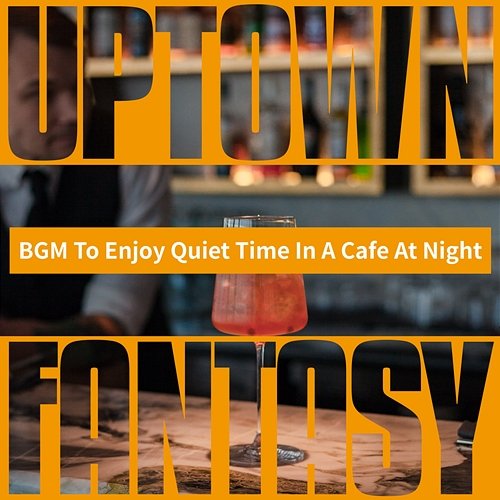 Bgm to Enjoy Quiet Time in a Cafe at Night Uptown Fantasy