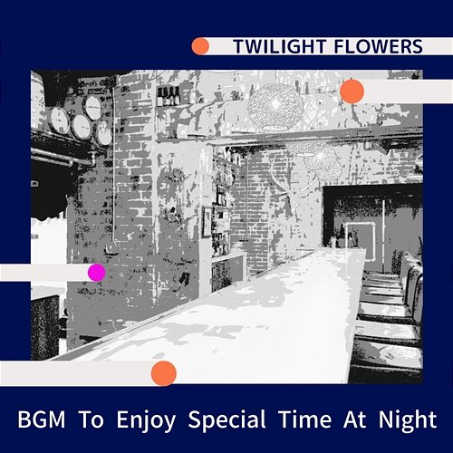 Bgm to Enjoy Special Time at Night Twilight Flowers