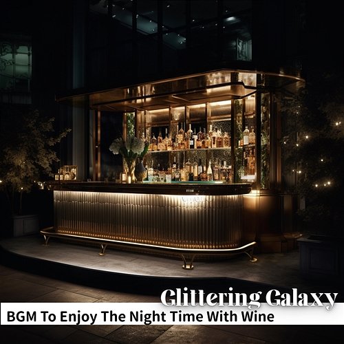 Bgm to Enjoy the Night Time with Wine Glittering Galaxy