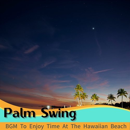 Bgm to Enjoy Time at the Hawaiian Beach Palm Swing