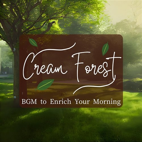 Bgm to Enrich Your Morning Cream Forest