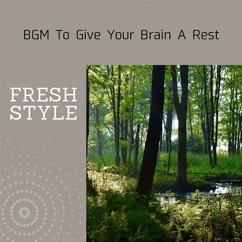 Bgm to Give Your Brain a Rest Fresh Style