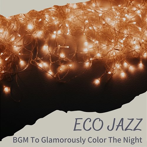 Bgm to Glamorously Color the Night Eco Jazz