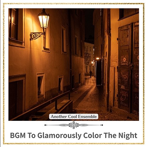 Bgm to Glamorously Color the Night Another Cool Ensemble