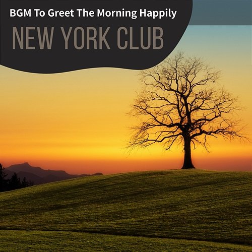 Bgm to Greet the Morning Happily New York Club