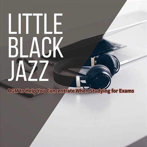 Bgm to Help You Concentrate When Studying for Exams Little Black Jazz