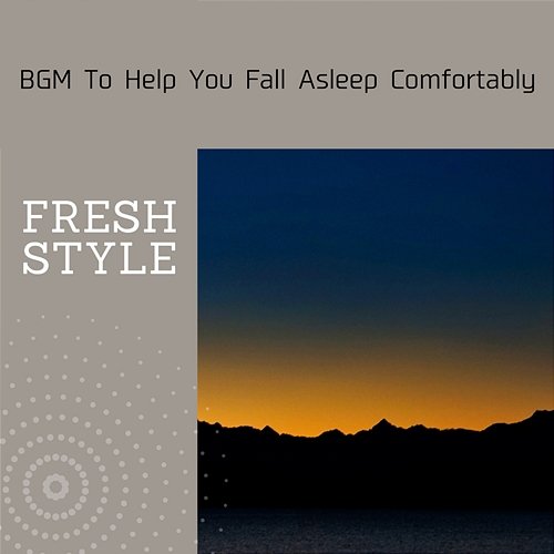 Bgm to Help You Fall Asleep Comfortably Fresh Style