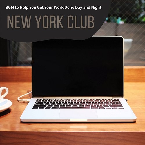 Bgm to Help You Get Your Work Done Day and Night New York Club